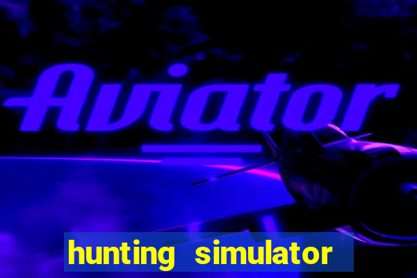 hunting simulator 4x4 dinheiro infinito download